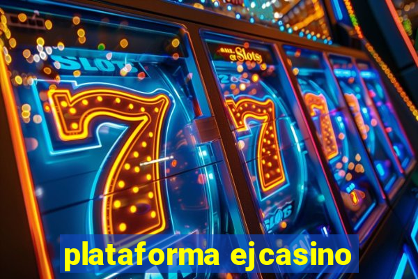 plataforma ejcasino